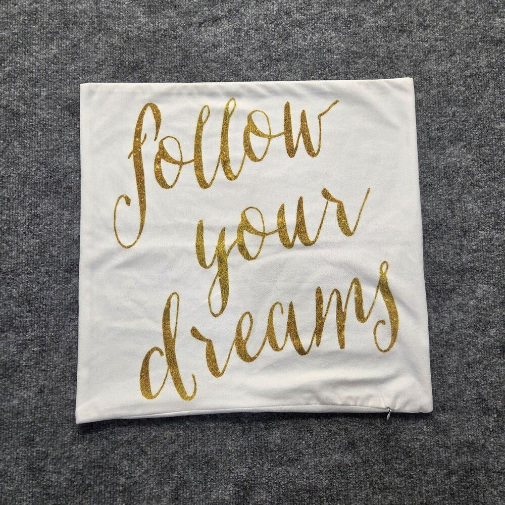 Follow Your Dreams Throw Pillow Cover White Gold Script Zippered Cushion Case